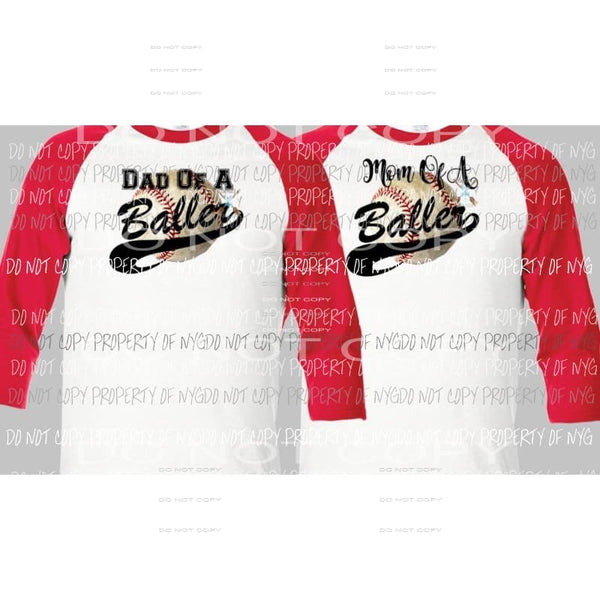 Mom or Dad of a baller baseball or softball sublimation transfer Heat Transfer