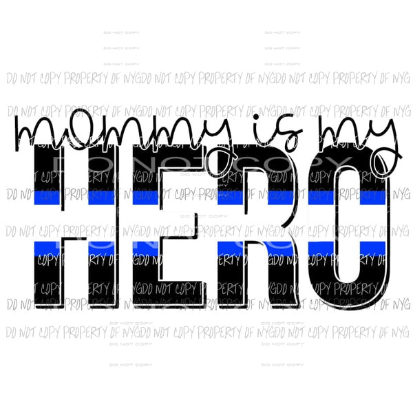 Mommy Is My Hero EMS Sublimation transfers Heat Transfer