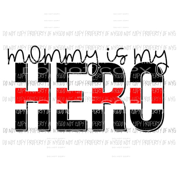 Mommy Is My Hero Nurse Sublimation transfers Heat Transfer