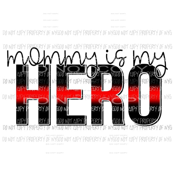 Mommy Is My Hero red Fire Department Sublimation transfers Heat Transfer