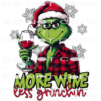 More Whine Less Grinchin #8813 Sublimation transfers - Heat