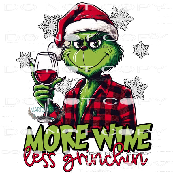 More Whine Less Grinchin #8813 Sublimation transfers - Heat