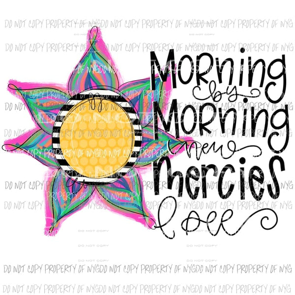 Morning New Mercies I See Sublimation transfers Heat Transfer