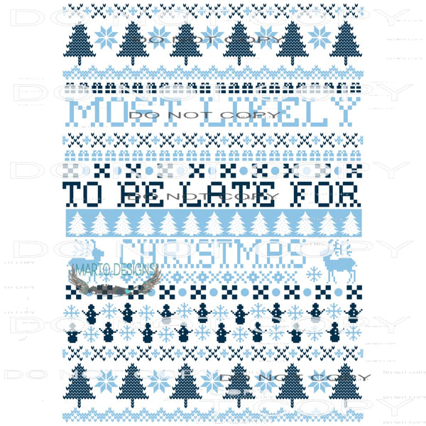 Most Likely To Be Late For Christmas #8057 Sublimation