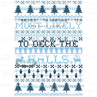 Most Likely To Deck The Halls #8066 Sublimation transfers -