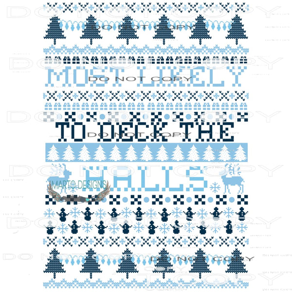 Most Likely To Deck The Halls #8066 Sublimation transfers -