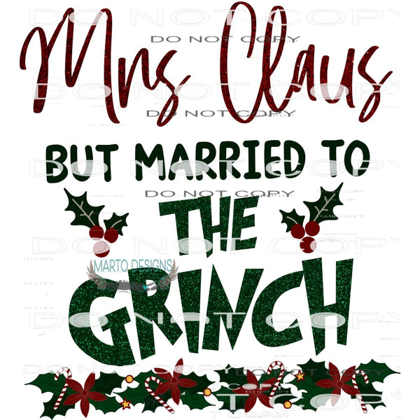 Mrs. Claus But Married To The Grinch #7107 Sublimation