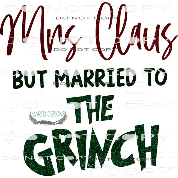 Mrs. Claus But Married To The Grinch #7110 Sublimation