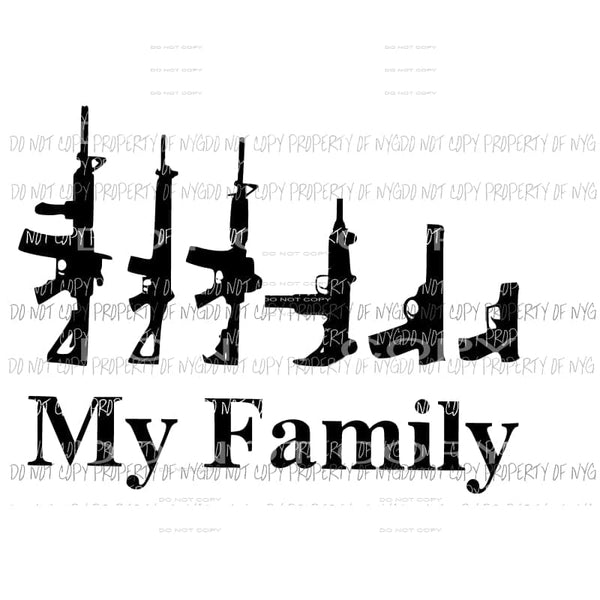 My Family guns #1 Sublimation transfers Heat Transfer