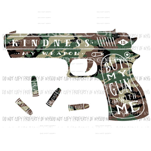 Kindness My Weapon gun #2 ammo Sublimation transfers Heat Transfer