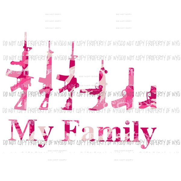 My Family guns #3 pink camo Sublimation transfers Heat Transfer