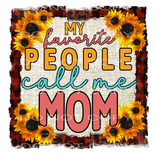 My Favoerit People Call Me Mom #5064 Sublimation transfers -