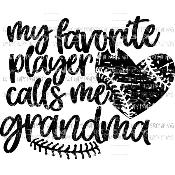 My Favorite Player Calls Me Grandma baseball heart Sublimation transfers Heat Transfer