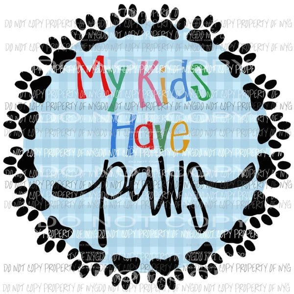 My Kids Have Paws multi color pawprint circle frame Sublimation transfers Heat Transfer