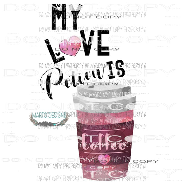 My Love Potion Is Coffee Sublimation transfers Heat Transfer