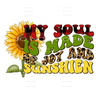My Soul Is Made Of Joy And Sunshine #5560 Sublimation