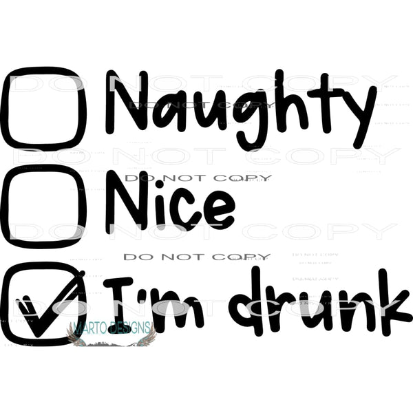 Naughty Nice I’m Drunk #7980 Sublimation transfers - Heat