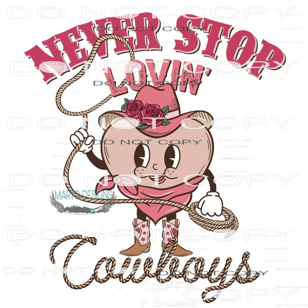 Never Stop Lovin’ Cowboys #9033 Sublimation transfers - Heat