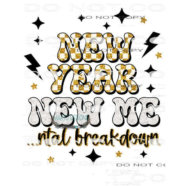 New Year New Mental Breakdown #8773 Sublimation transfers -