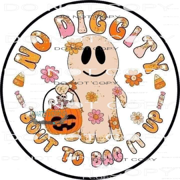 No Diggity Bout’ To Bag It Up #6222 Sublimation transfers -