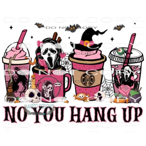 No You Hang Up #6114 Sublimation transfers - Heat Transfer