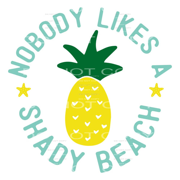 Nobody Likes A Shady Beach #5080 Sublimation transfers -