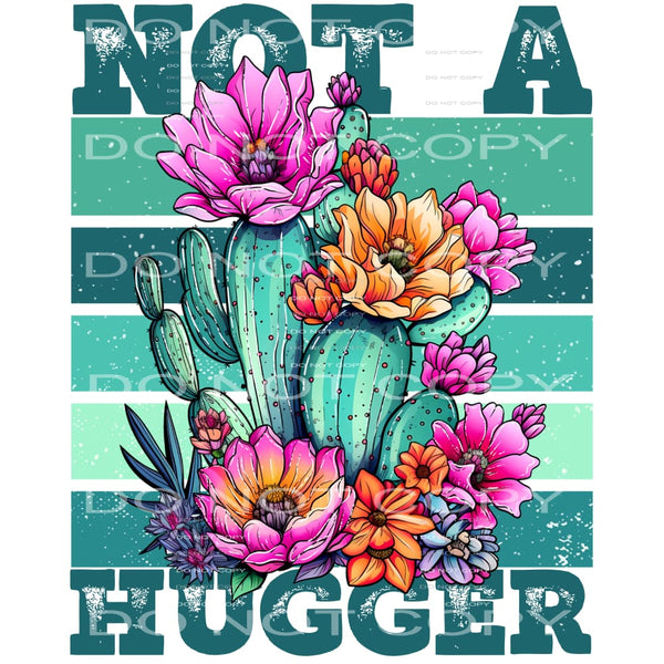 Not a hugger # 727 Sublimation transfers - Heat Transfer