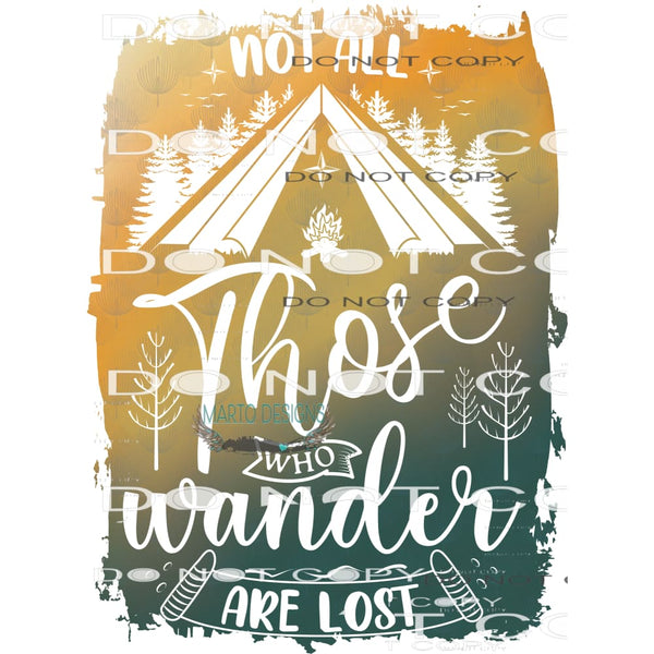 Not all Those Who Wander Are Lost #11010 Sublimation