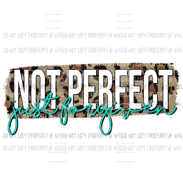 Not Perfect Just Forgiven leopard teal Sublimation transfers Heat Transfer