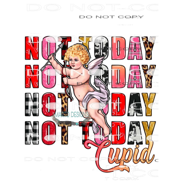 Not Today Cupid #8710 Sublimation transfers - Heat Transfer