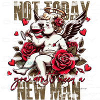 Not Today You Don’t Need A New Man #8788 Sublimation