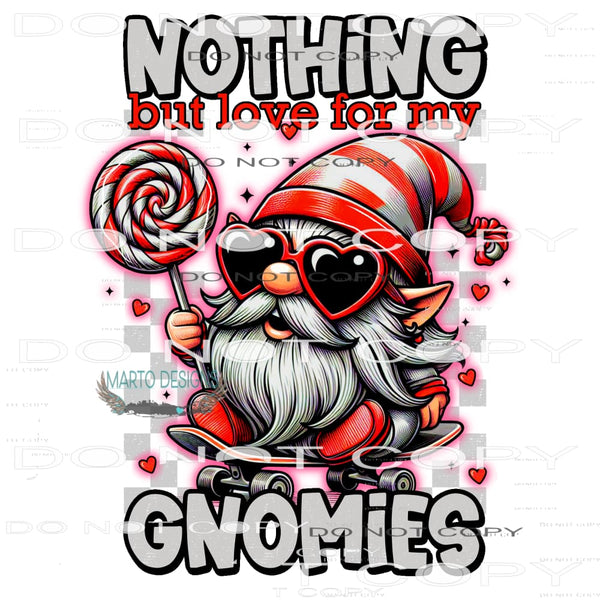Nothing But Love For My Gnomies #10148 Sublimation transfers