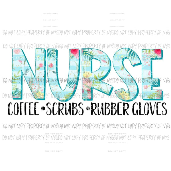 Nurse Coffee Scrubs Rubber Gloves tropical Sublimation transfers Heat Transfer