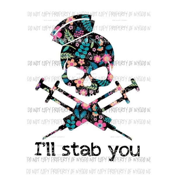 Nurse I’ll Stab You skull needles Sublimation transfers Heat Transfer
