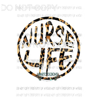 Nurse Life Leopard Sublimation transfers Heat Transfer