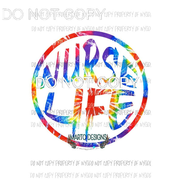 Nurse Life Tie Dye Sublimation transfers Heat Transfer