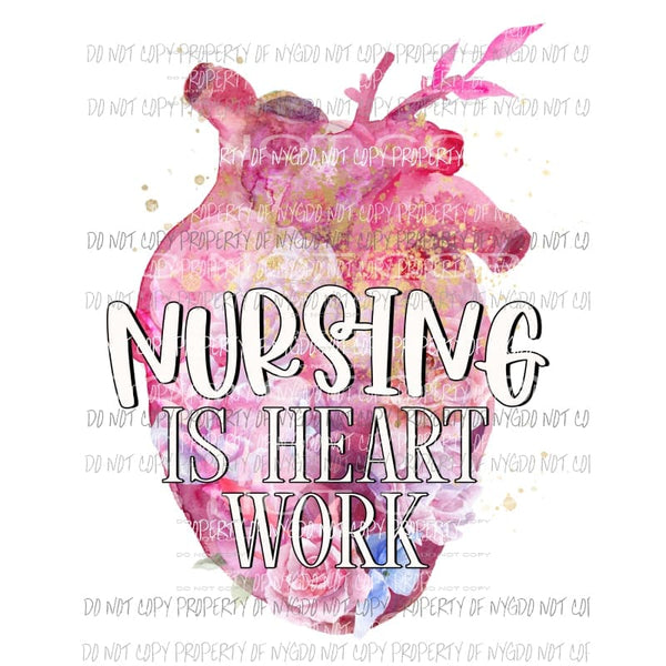 Nursing Is Heart Work Sublimation transfers Heat Transfer