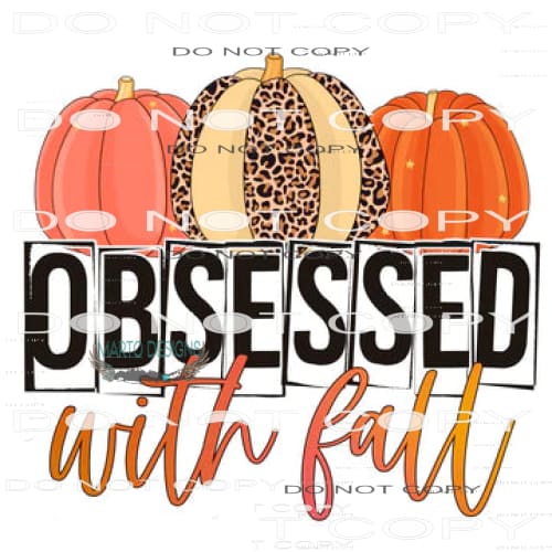 Obsessed With Fall #6144 Sublimation transfers - Heat