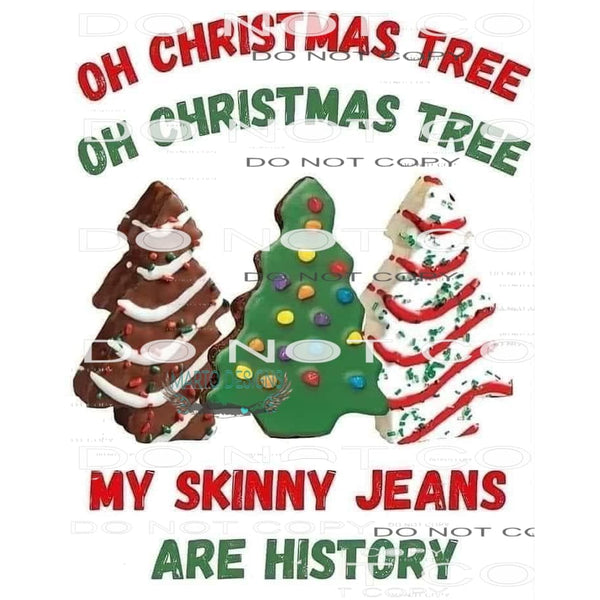Oh Christmas Tree My Skinny Jeans Are History #6265