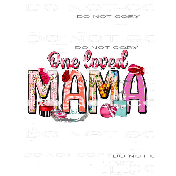 One Loved Mama #8658 Sublimation transfers - Heat Transfer