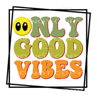 Only Good Vibes #5293 Sublimation transfers - Heat Transfer