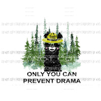 Only you can prevent Drama Llama Sublimation transfers Heat Transfer