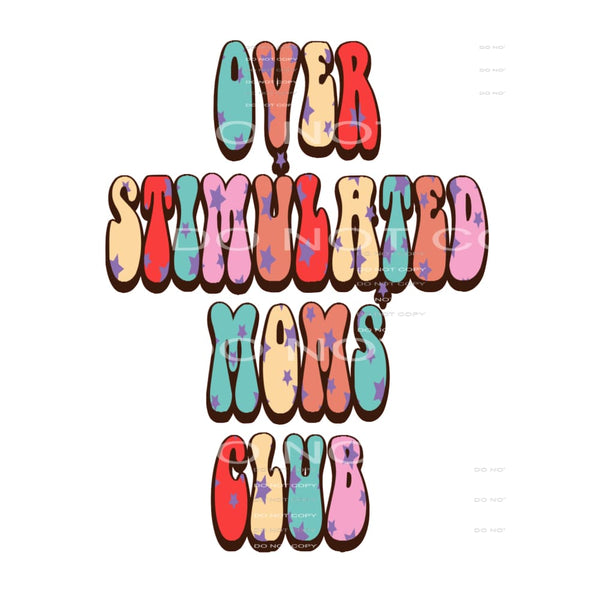 Overstimulated Mom’s Club #4995 Sublimation transfers - Heat