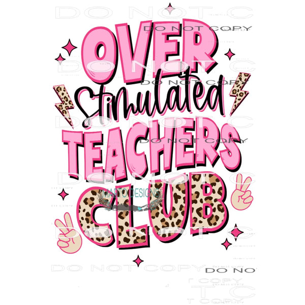 Overstimulated Teacher Club #6693 Sublimation transfers -