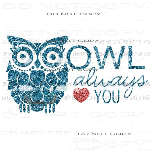 Owl Always Love You #4 blue glitter Sublimation transfers Heat Transfer