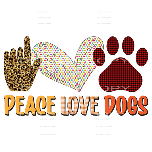 Peace Love Dogs #5266 Sublimation transfers - Heat Transfer