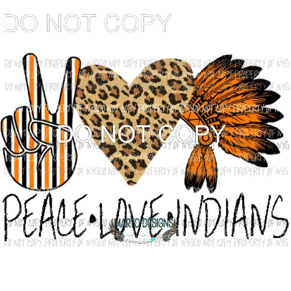 Peace Love Indians orange and black - School Mascot Sublimation transfers Heat Transfer