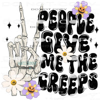 People Give Me The Creeps #6781 Sublimation transfers - Heat