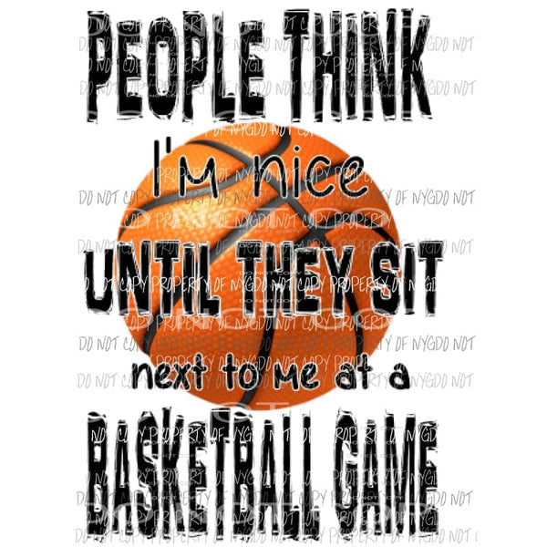 People think im nice - basketball Sublimation transfers Heat Transfer