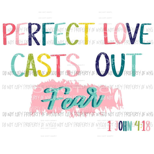 Perfect Love Casts Out Fear Sublimation transfers Heat Transfer